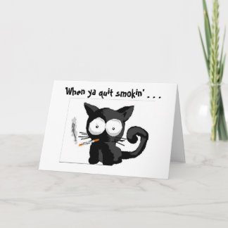 Smokin' Kitty, Wenn du mit dem Rauchen aufgehört h Karte