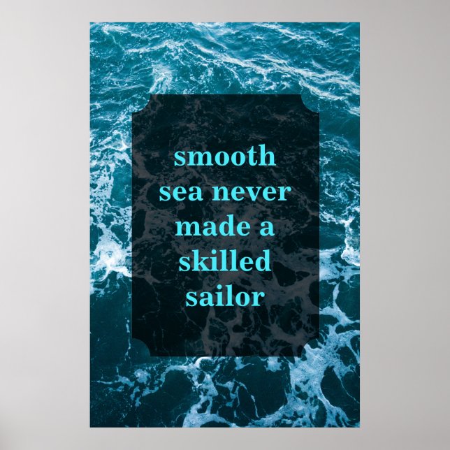 Smooth sea never made a skilled sailor poster (Vorne)