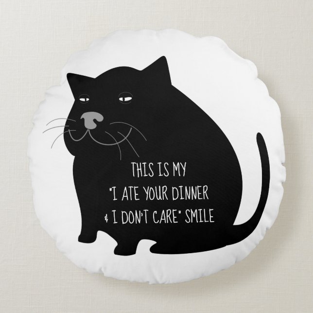 Smug Fat Black Cat Funny Quote Rundes Kissen (Vorderseite)