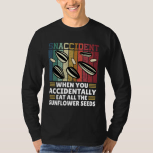Snaccident Wenn man versehentlich alle Sonnenblume T-Shirt