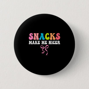 Snacks, machen mich netter, süß, Foodie, lustig Button