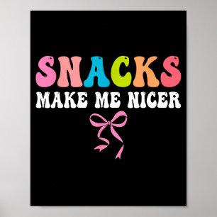 Snacks, machen mich netter, süß, Foodie, lustig Poster