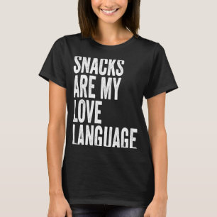 Snacks sind meine Liebe Lang uage Sprichwort Spaß T-Shirt