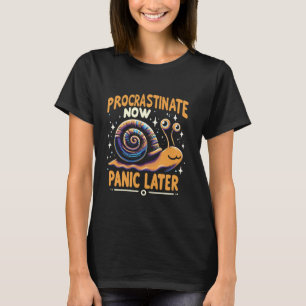 Snail Lover verzögern jetzt Panik später T-Shirt