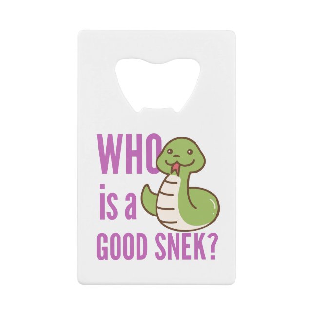 Snake Bottle Opener - "Qui Est Un Bon Snek?" (Devant)