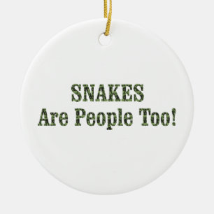 SNAKES sind auch Menschen! Keramik Ornament