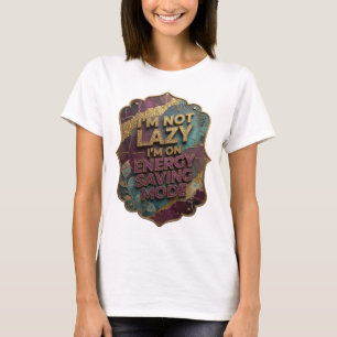 Snappy Gold ICH BIN NICHT FAUL ICH BIN AUF ENERGIE T-Shirt