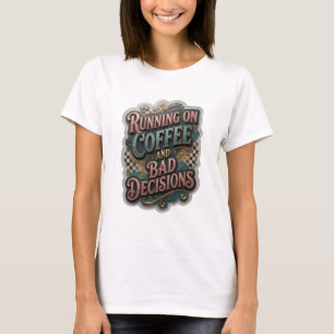 Snappy Gold LAUFEND AUF KAFFEE UND SCHLECHTEN ENTS T-Shirt