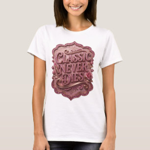 Snappy Pink CLASSIC NEVER DIES Zitat-Shirt T-Shirt