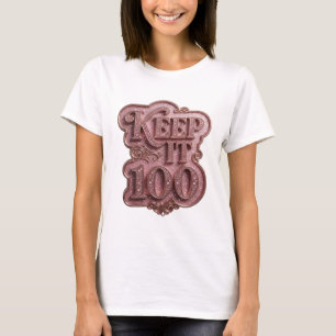 Snappy Pink KEEP IT 100 Zitat Design T-Shirt