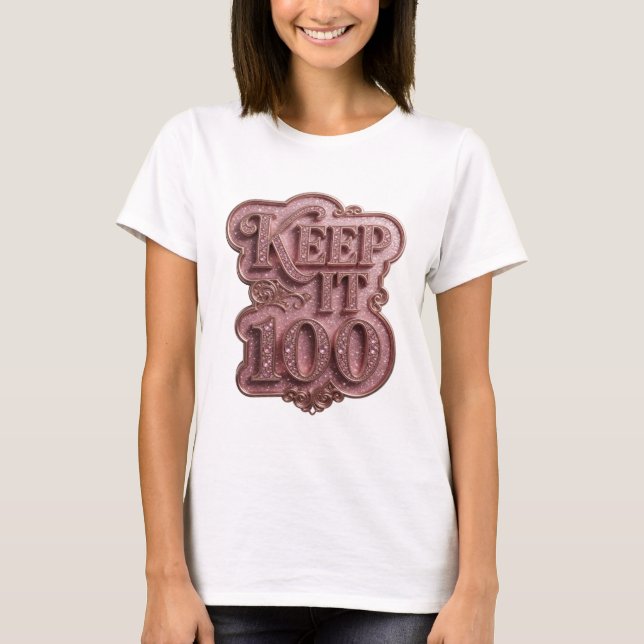 Snappy Pink KEEP IT 100 Zitat Design T-Shirt (Vorderseite)
