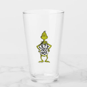 Snarky Grinch Funny lass uns einfach nicht zitie Glas