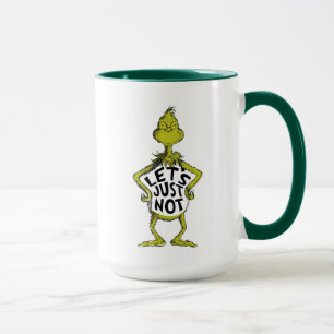 Snarky Grinch Funny lass uns einfach nicht zitie Tasse