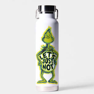 Snarky Grinch Funny lass uns einfach nicht zitie Trinkflasche