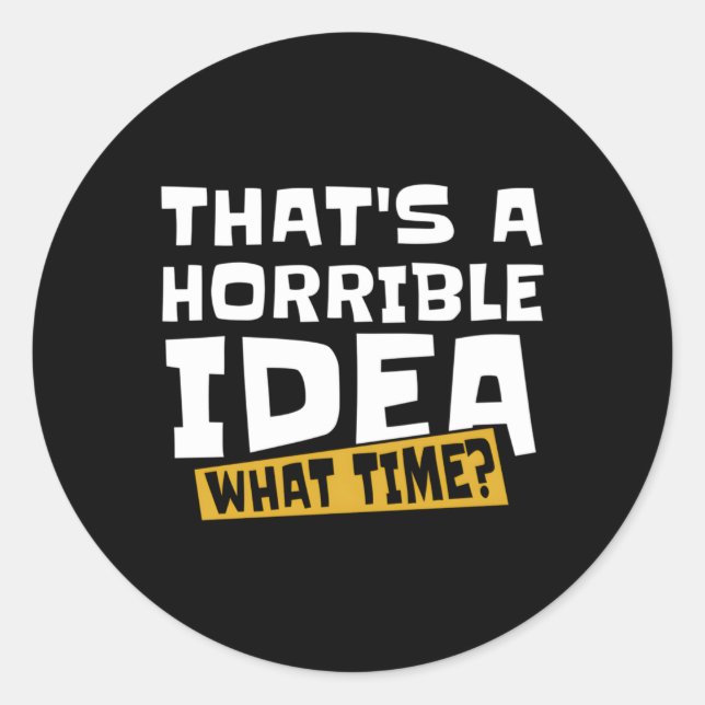 Snarky T a Horrible W Time Runder Aufkleber (Vorderseite)