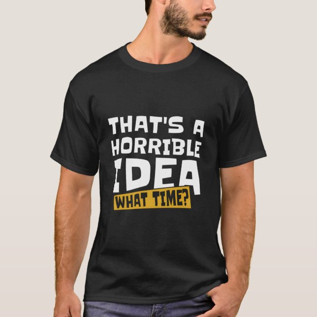 Snarky T A Horrible W Time T-Shirt (Vorderseite)