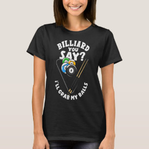 Snooker Pool Player Billiard Sie sagen T-Shirt