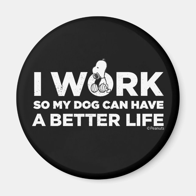 Snoopy - Ich arbeite, damit mein Hund ein besseres Magnet (Vorne)