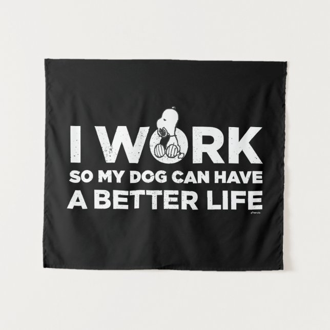 Snoopy - Ich arbeite, damit mein Hund ein besseres Wandteppich (Vorderseite (Horizontal))
