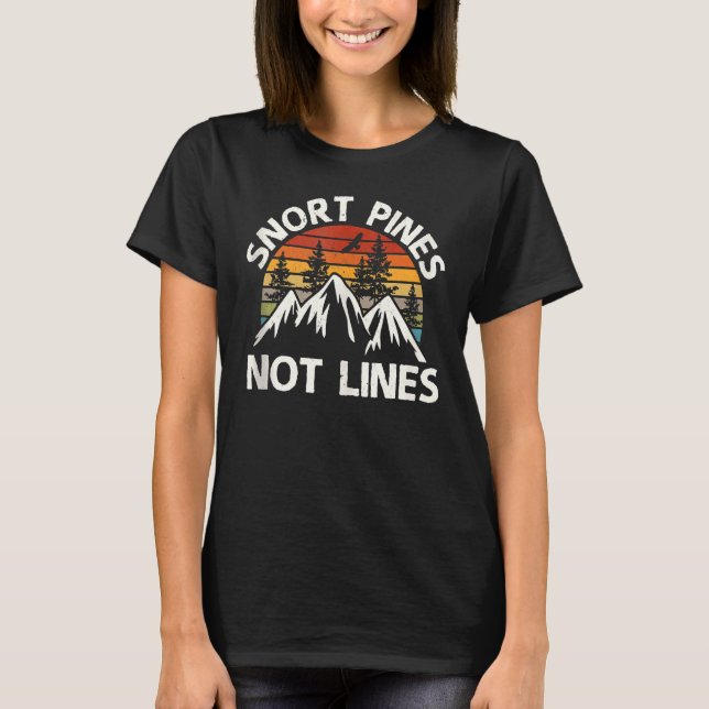Snort Pines Not Lines Camping Scout Wandern T-Shirt (Vorderseite)