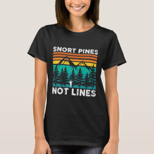 Snort Pines Not Lines Funny Camping Wandern Scout  T-Shirt