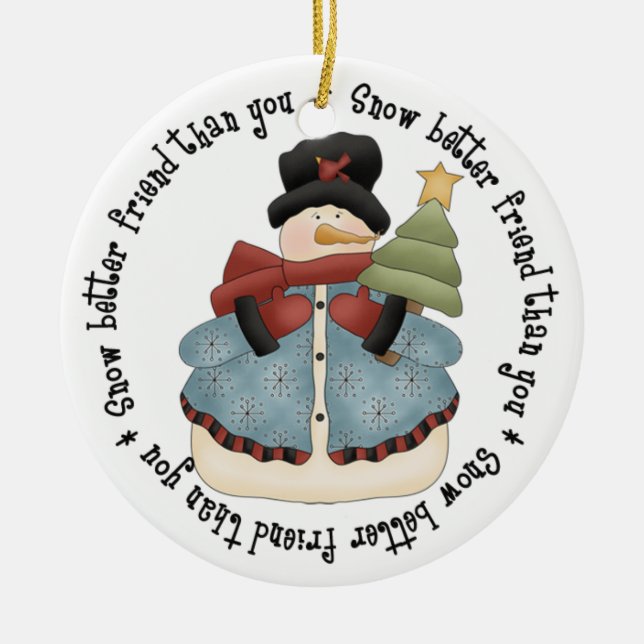 Snow Better Friend als You - Snowman Keramik Ornament (Vorne)