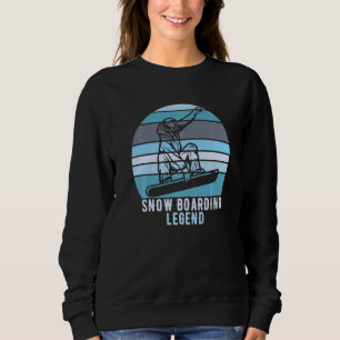 Snow Boarding Legend Snowboarden Sweatshirt