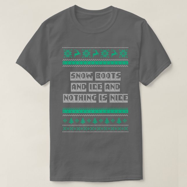 Snow Boots and Ice and Nothing is Nice Christmas R T-Shirt (Design vorne)
