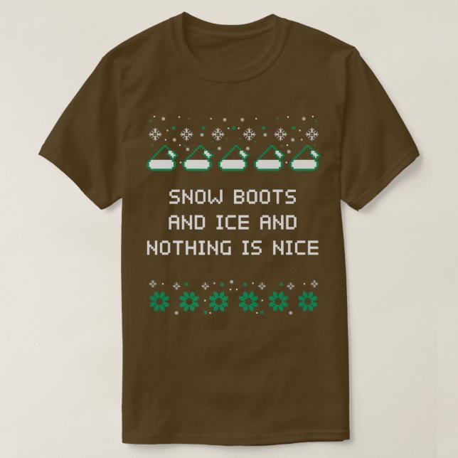 Snow Boots and Ice and Nothing is Nice Christmas R T-Shirt (Design vorne)