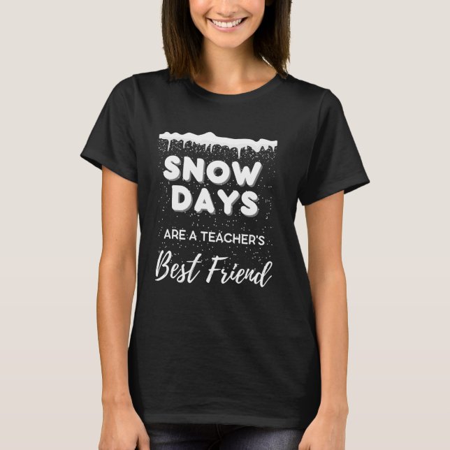 "Snow Days" Lehrerin T - Shirt für Frauen (Vorderseite)