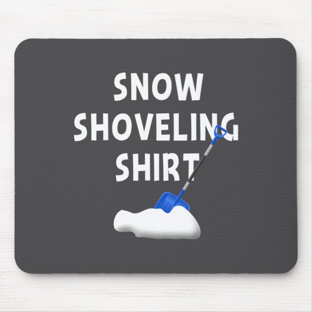 Snow Shoveling Shirt Snow Clearing Funny Winter Sn Mousepad (Vorne)