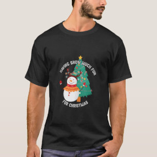 Snow viel Spaß Xmas Winterspiele Frohe Weihnachten T-Shirt