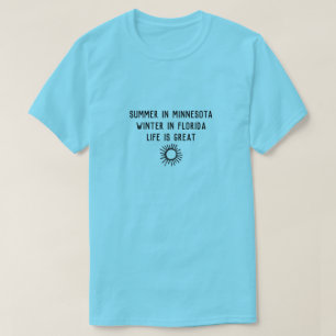 Snowbirdwinter in Florida-Sommer in Minnesota T-Shirt