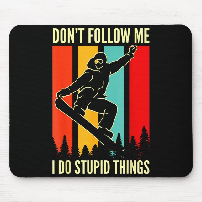Snowboard Don't Follow Me I Do Stud Things Winter  Mousepad (Vorne)