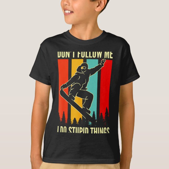 Snowboard Don't Follow Me I Do Stud Things Winter  T-Shirt (Vorderseite)