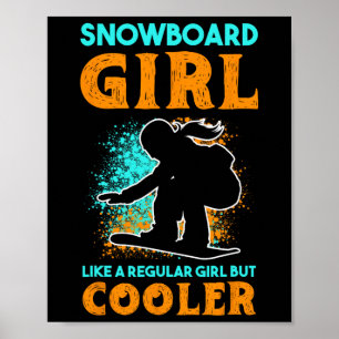 Snowboard Girl wie ein normales Mädchen, aber Cool Poster