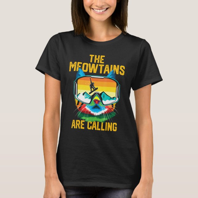 Snowboard Lover Mountain Skier The Meowtains Are C T-Shirt (Vorderseite)
