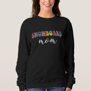 Snowboard Mama Funny Stylish Snowboarder Sports Ma Sweatshirt