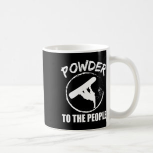 Snowboard Powder an die Leute Snowboard Geschenk Kaffeetasse