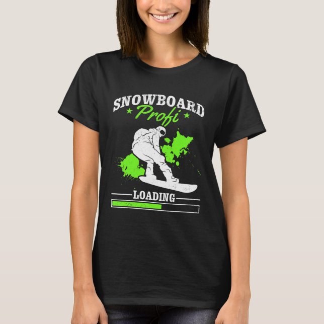Snowboard Profi Loading I Freestyle Snowboard Schn T-Shirt (Vorderseite)