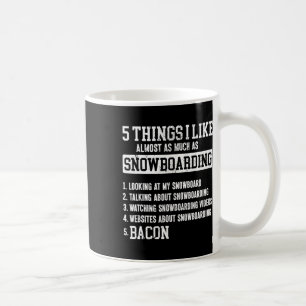 Snowboard Snowboard Bacon 5 Dinge, die ich mag Alm Kaffeetasse
