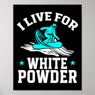 Snowboard Snowboard Ich lebe für White Powder Sno Poster