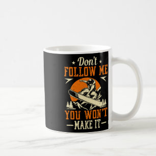 Snowboard verfolge mir nicht, du wirst es nicht lu kaffeetasse