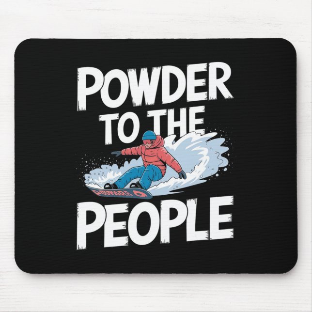 Snowboard-Zitat - Powder zu den Menschen Snowboard Mousepad (Vorne)
