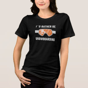 Snowboarden - Ich würde lieber Snowboard fahren Tri-Blend Shirt