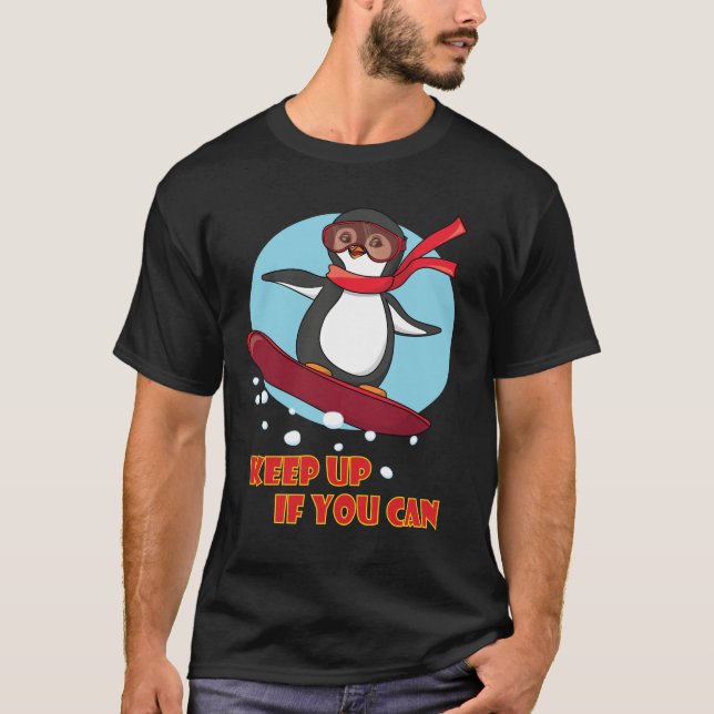 Snowboarden Pinguin Behalte auf, wenn man kann T-Shirt (Vorderseite)