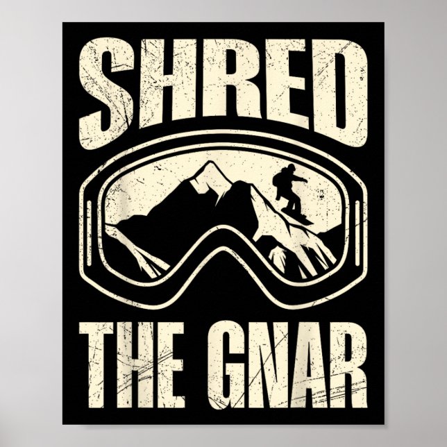 Snowboarden Shred The Gnar Snowboarder Funny Chil Poster (Vorne)
