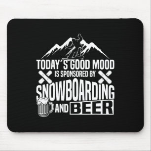 Snowboarden Snowboard Bier Heute ist die gute Stim Mousepad