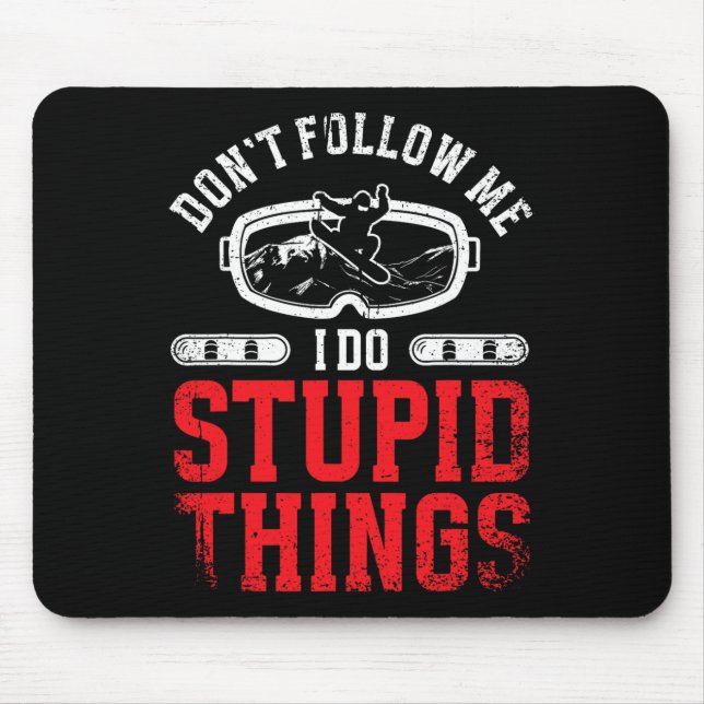 Snowboarden Snowboard Folgen Sie mir nicht, ich tu Mousepad (Vorne)