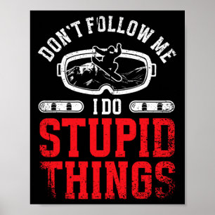 Snowboarden Snowboard Folgen Sie mir nicht, ich tu Poster
